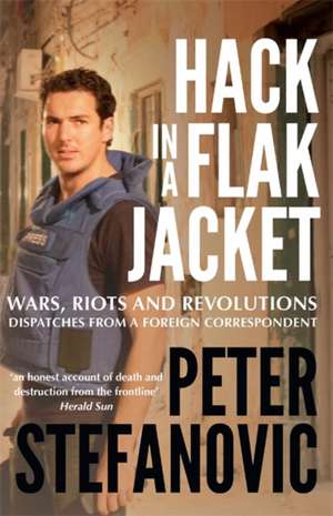 Hack in a Flak Jacket de Peter Stefanovic