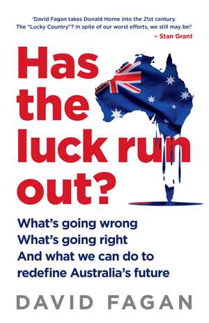Has the Luck Run Out?: What we can do to redefine Australia's future de David Fagan