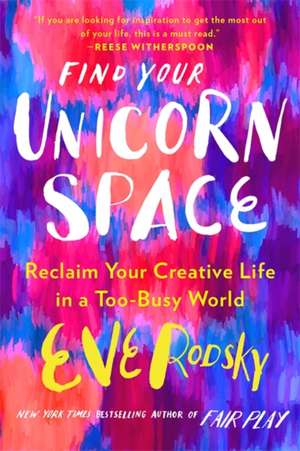 Find Your Unicorn Space de Eve Rodsky