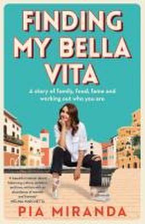 Finding My Bella Vita de Pia Miranda