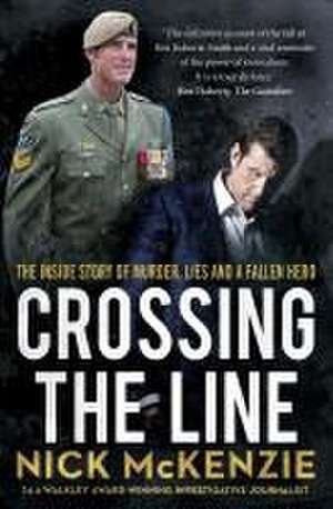 Crossing the Line de Nick McKenzie