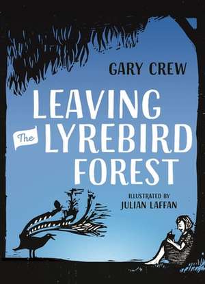 Leaving the Lyrebird Forest de Gary Crew