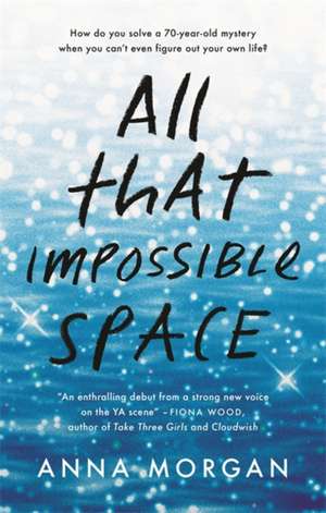 All That Impossible Space de Anna Morgan