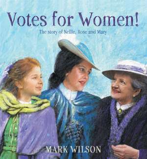 Votes for Women! de Mark Wilson