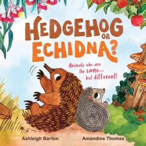 Hedgehog or Echidna? de Ashleigh Barton