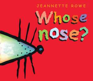 Whose Nose? de Jeannette Rowe