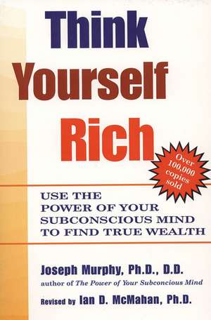 Think Yourself Rich de Ian D. McMahan