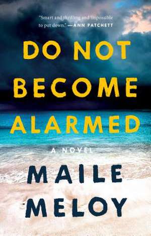 Do Not Become Alarmed de Maile Meloy