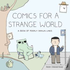 Comics for a Strange World: A Book of Poorly Drawn Lines de Reza Farazmand