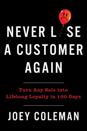 Never Lose A Customer Again de Joey Coleman