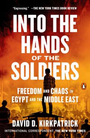 Into the Hands of the Soldiers de David D Kirkpatrick