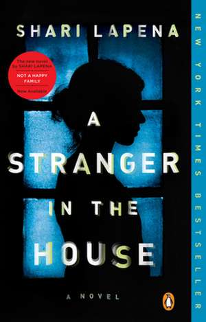 A Stranger in the House de Shari Lapena