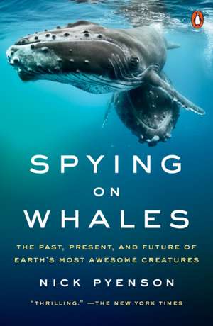 Spying on Whales de Nick Pyenson