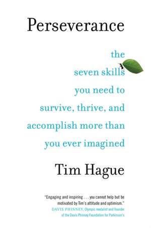 Perseverance: The Seven Skills You Need to Survive, Thrive, and Accomplish More Than You Ever Imagined de Hague Tim