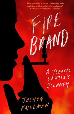 Firebrand: A Tobacco Lawyer's Journey de Joshua Knelman