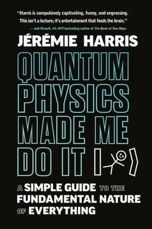 Quantum Physics Made Me Do It de Jeremie Harris