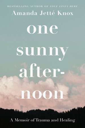 One Sunny Afternoon: A Memoir of Trauma and Healing de Rowan Jette Knox