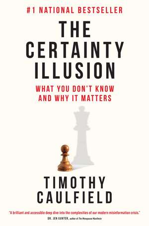 The Certainty Illusion de Timothy Caulfield