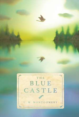 The Blue Castle de Lucy Maud Montgomery