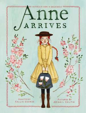 Anne Arrives de Kallie George