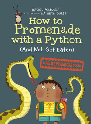 How to Promenade with a Python (and Not Get Eaten) de Rachel Poliquin