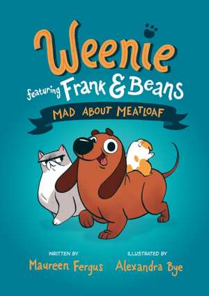 Mad About Meatloaf (Weenie Featuring Frank and Beans Book #1 de Maureen Fergus