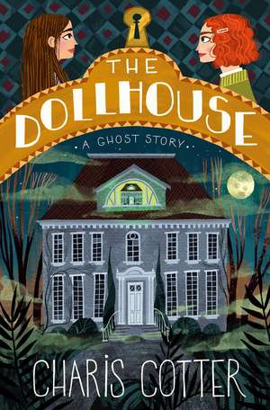 The Dollhouse: A Ghost Story de Charis Cotter