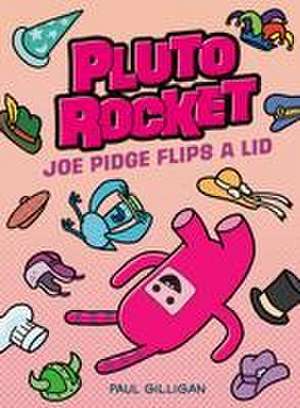 Pluto Rocket: Joe Pidge Flips a Lid (Pluto Rocket #2) de Paul Gilligan