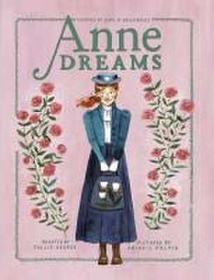 Anne Dreams: Inspired by Anne of Green Gables de Kallie George