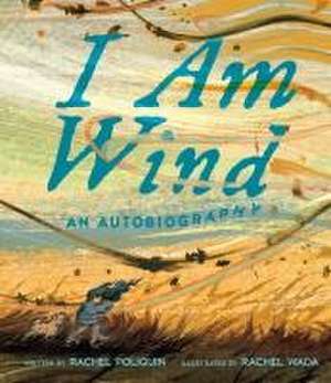 I Am Wind: An Autobiography de Rachel Poliquin