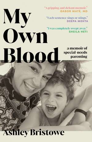 My Own Blood: A Memoir of Special-Needs Parenting de Ashley Bristowe