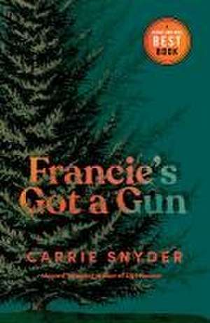 Francie's Got a Gun de Carrie Snyder