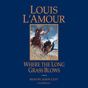 Where the Long Grass Blows de Louis L'Amour