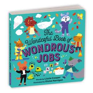 The Wonderful Book of Wondrous Jobs Board Book de Lizzie Cooper