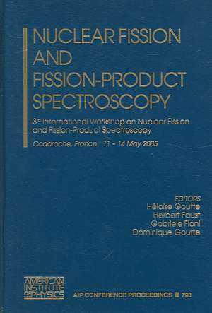 Nuclear Fission and Fission-Product Spectroscopy: 3rd International Workshop on Nuclear Fission and Fission-Product Spectroscopy de Héloïse Goutte