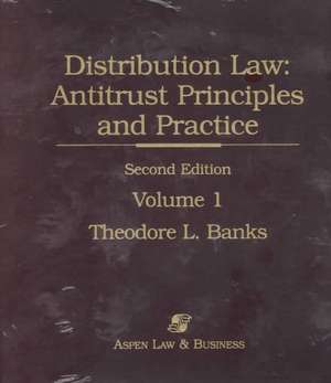 Distribution Law: Antitrust Principles and Practice, Second Edition de Theodore L. Banks