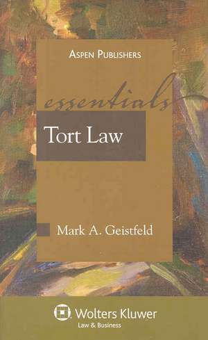 Tort Law: The Essentials de Mark Geistfeld