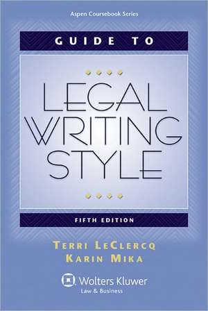 Guide to Legal Writing Style, Fifth Edition de LeClercq