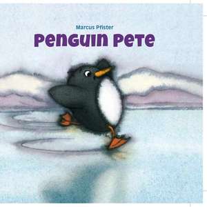 Penguin Pete de Marcus Pfister