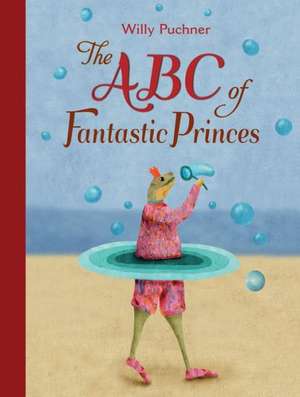 ABC of Fantastic Princes: The Lisbeth Zwerger Collection de Willy Puchner