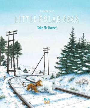 Little Polar Bear Take Me Home de Hans De Beer