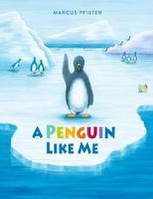 A Penguin Like Me de Marcus Pfister