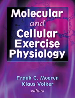 Molecular and Cellular Exercise Physiology de Frank Mooren