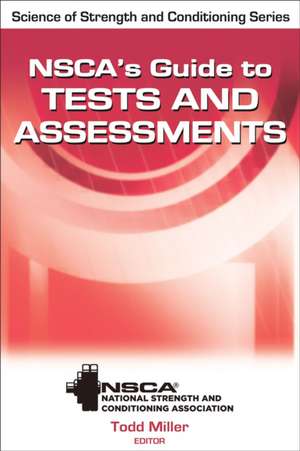 NSCA`s Guide to Tests and Assessments de Todd A. Miller