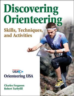 Discovering Orienteering: Skills, Techniques, and Activities de Charles Ferguson