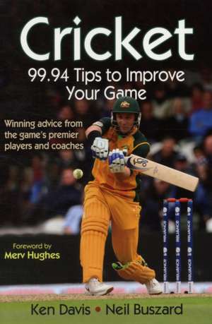 Cricket: 99.94 Tips to Improve Your Game de Ken Davis