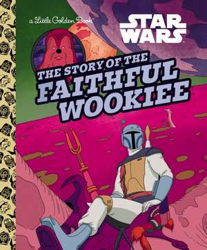 The Story of the Faithful Wookiee (Star Wars) de Golden Books