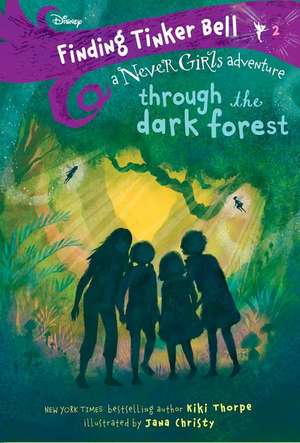 Finding Tinker Bell #2: Through the Dark Forest (Disney: The Never Girls) de Kiki Thorpe