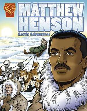 Matthew Henson: Arctic Adventurer de Blake A. Hoena