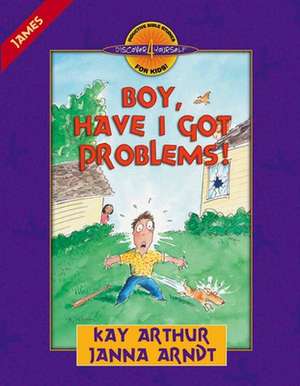 Boy, Have I Got Problems!: James de Kay Arthur